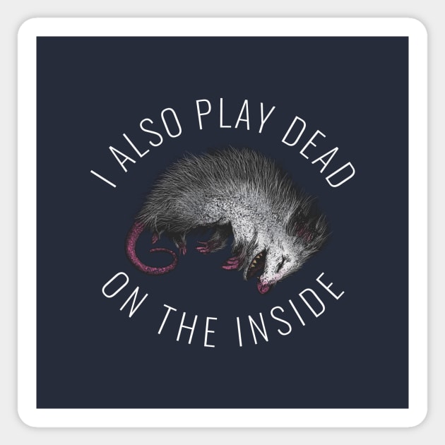 I Also Play Dead on the Inside Sticker by bradjbarry